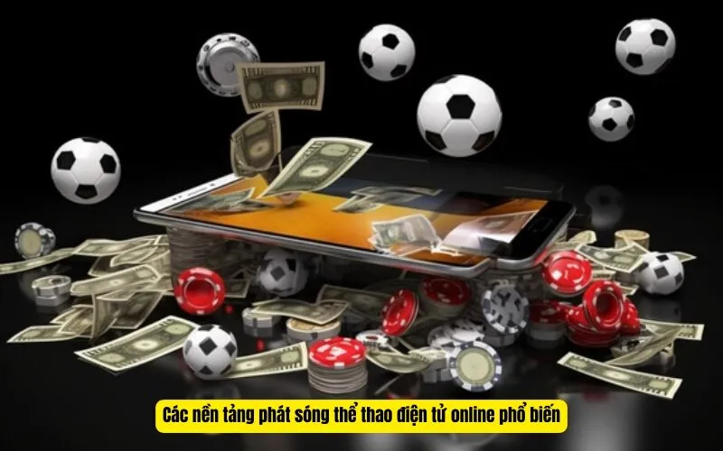 Các nền tảng phát sóng thể thao điện tử online phổ biến