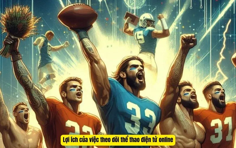 Lợi ích của việc theo dõi thể thao điện tử online