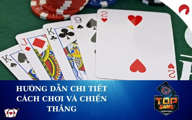 Hướng dẫn chi tiết cách chơi và chiến thắng