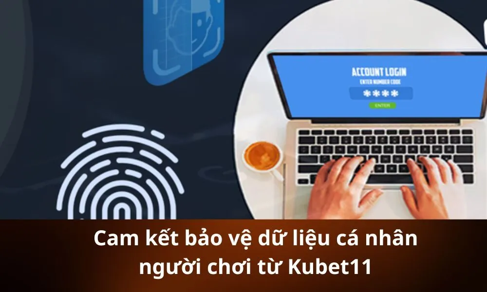 Cam kết bảo vệ dữ liệu cá nhân người chơi từ Kubet11