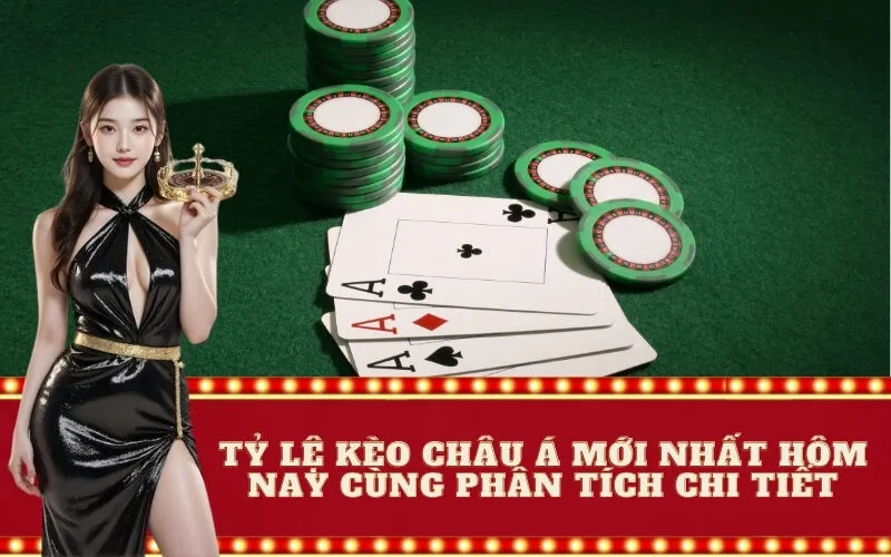 Tỷ lệ kèo châu Á mới nhất hôm nay cùng phân tích chi tiết