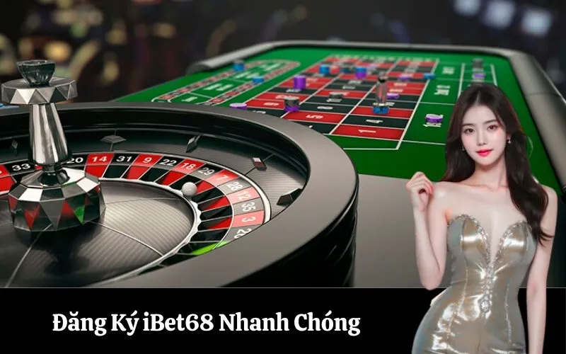 Đăng Ký iBet68 Nhanh Chóng