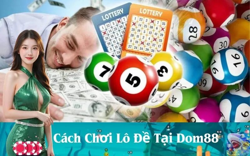 Cách Chơi Lô Đề Tại Dom88