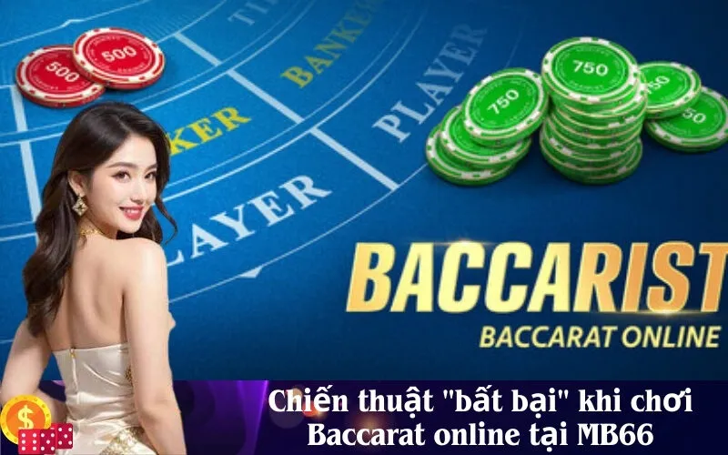 Chiến thuật bất bại khi chơi Baccarat online tại MB66