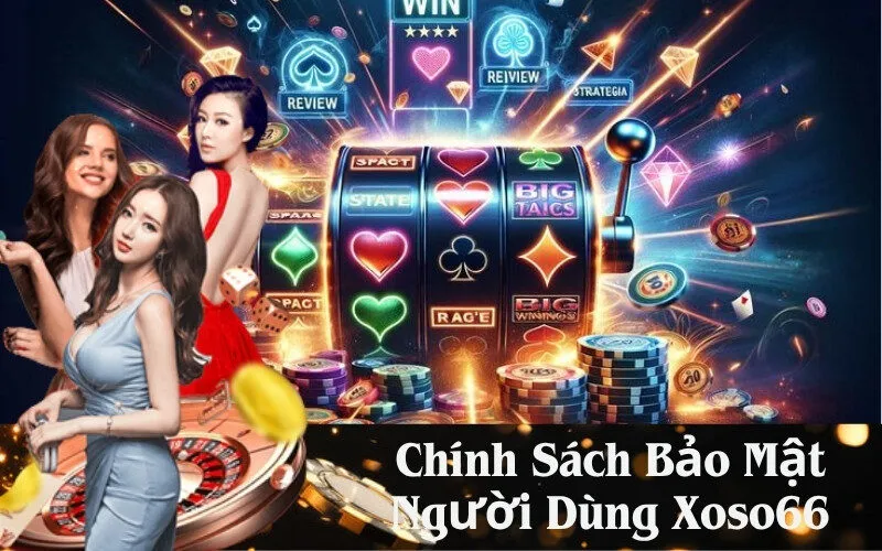 Chính Sách Bảo Mật Người Dùng Xoso66
