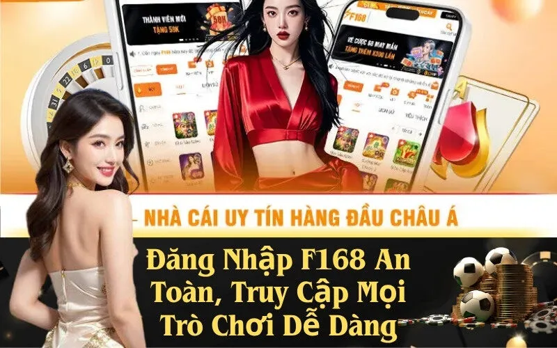 Đăng Nhập F168 An Toàn, Truy Cập Mọi Trò Chơi Dễ Dàng