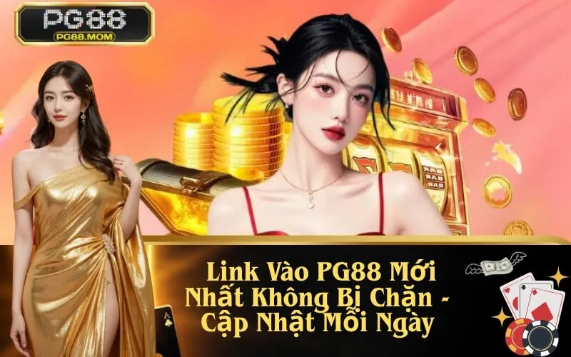 Link Vào PG88 Mới Nhất Không Bị Chặn - Cập Nhật Mỗi Ngày