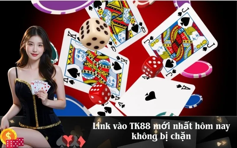 Link vào TK88 mới nhất hôm nay không bị chặn