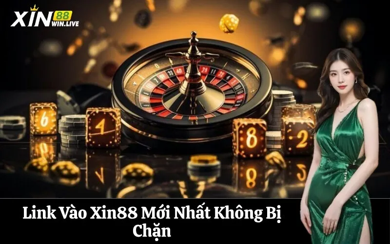 Link Vào Xin88 Mới Nhất Không Bị Chặn