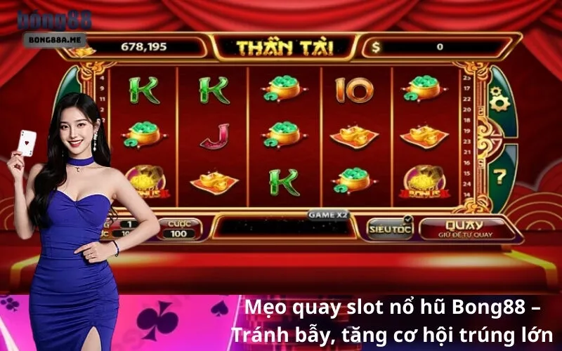 Mẹo quay slot nổ hũ Bong88 – Tránh bẫy, tăng cơ hội trúng lớn