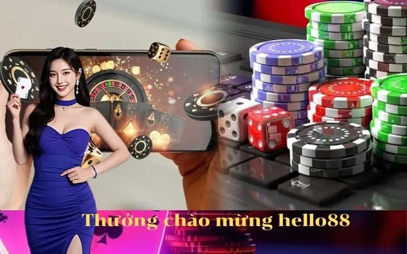 Thưởng chào mừng hello88