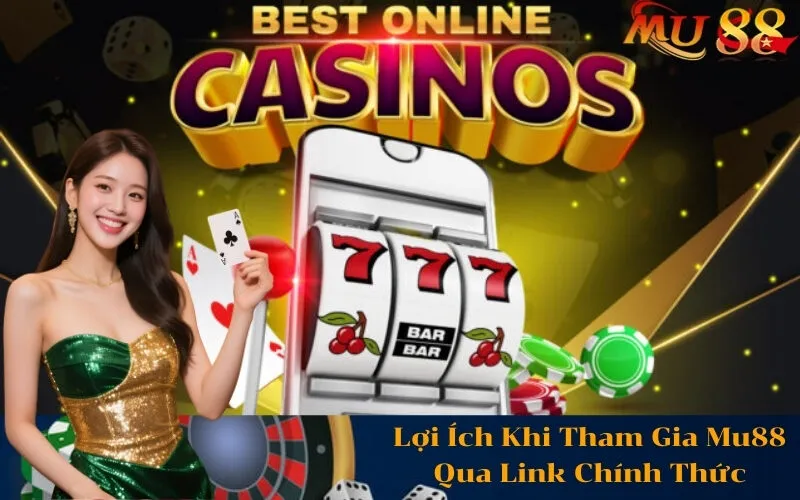 Lợi Ích Khi Tham Gia Mu88 Qua Link Chính Thức