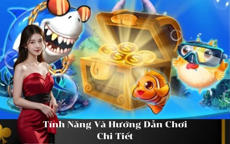 Tính Năng Và Hướng Dẫn Chơi Chi Tiết