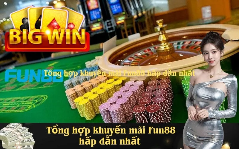 Tổng hợp khuyến mãi Fun88 hấp dẫn nhất