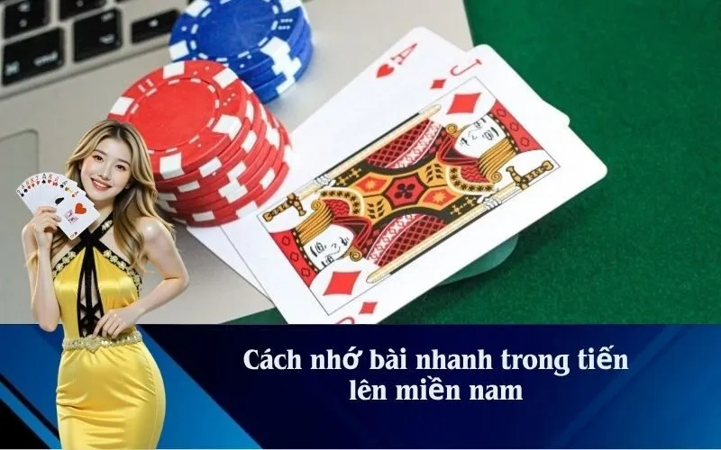 Cách nhớ bài nhanh trong tiến lên miền nam