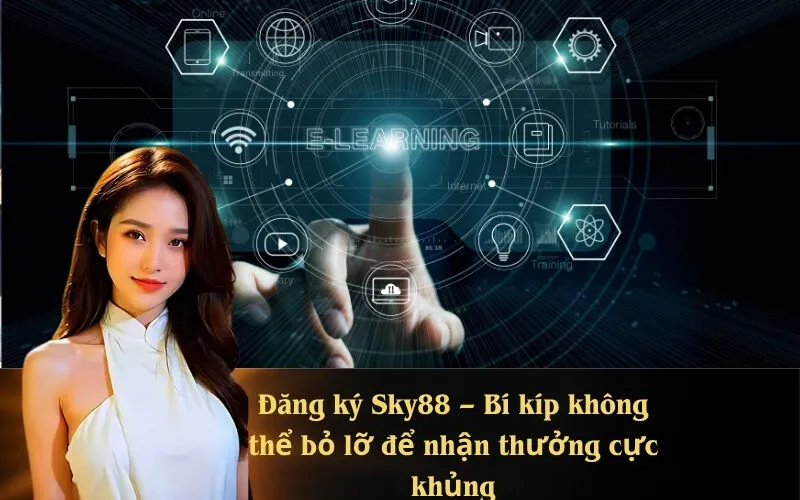 Đăng ký Sky88 – Bí kíp không thể bỏ lỡ để nhận thưởng cực khủng