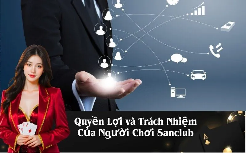 Quyền Lợi và Trách Nhiệm Của Người Chơi Sanclub